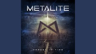 Video thumbnail of "Metalite - Heroes in Time"