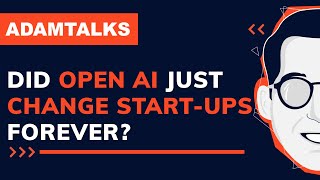 Adam Talks | Did Open AI Just Change Start Ups Forever? by IRAFinancial 92 views 1 month ago 14 minutes, 9 seconds
