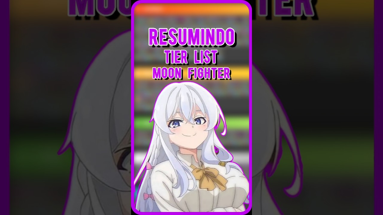 RESUMINDO A TIER LIST DE MOON FIGHTER 
