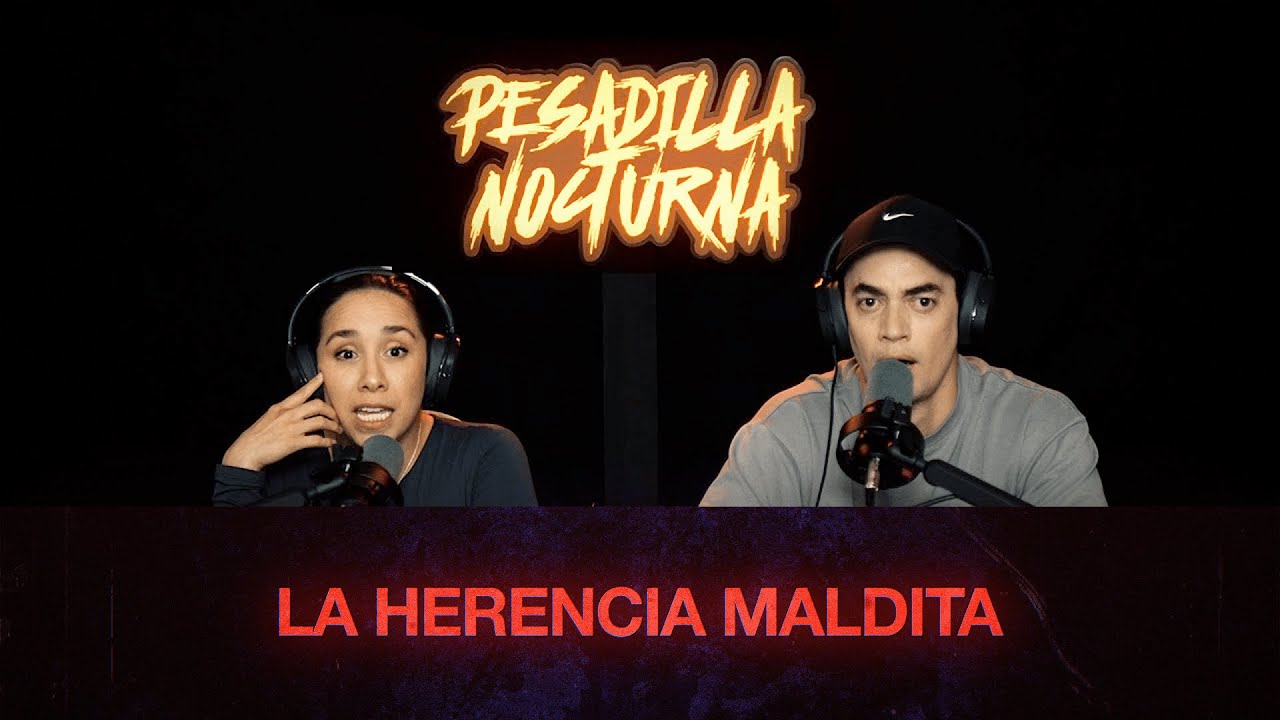 EP #26 - LA HERENCIA MALDITA - Pesadilla Nocturna Podcast