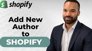 How to Add New Author to Shopify - 2026 Guide