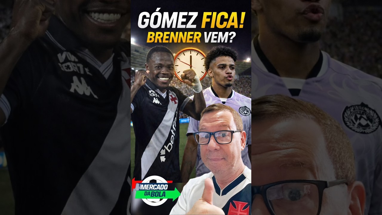 GÓMEZ FICA NO VASCO! BRENNER PODE CHEGAR