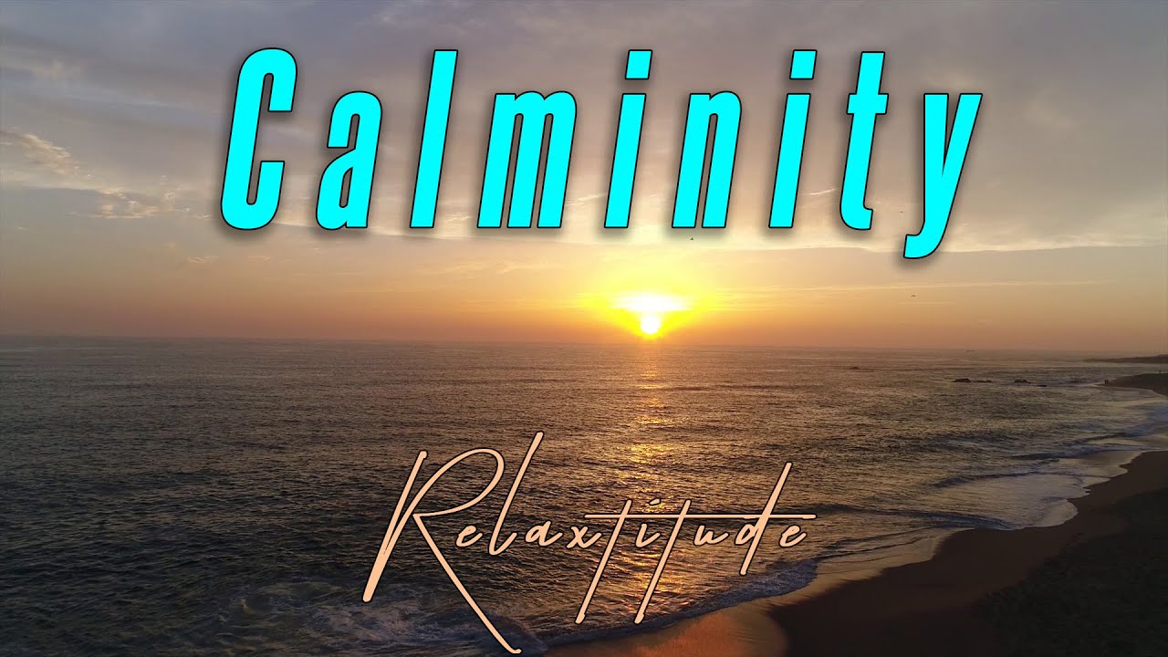 Calminity — Music for relaxation, stress relief, meditation, calming the mind and sleep