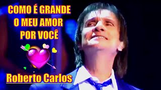 ROBERTO CARLOS - COMO É GRANDE O MEU AMOR POR VOCÊ ''Ao Vivo RC Especial 2015'' - 4k