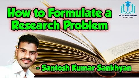 9. How to Formulate a Research Problem | UGC/NTA-NET/JRF | Santosh Kumar Sankhyan