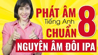 BẢNG PHIÊN ÂM IPA - HỌC PHÁT ÂM 8 NGUYÊN ÂM ĐÔI IPA CHO NGƯỜI MỚI BẮT ĐẦU - Phát âm IPA chuẩn nhất