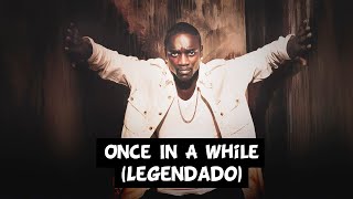 Akon - Once In A While [Legendado]