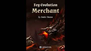 Fey Evolution Merchant: Chapters 81-90 – Translated Version | Mtlnovel Audio