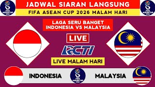 JADWAL SIARAN LANGSUNG - INDONESIA VS MALAYSIA - JADWAL FIFA ASEAN CUP 2026 -JADWAL TIMNAS INDONESIA