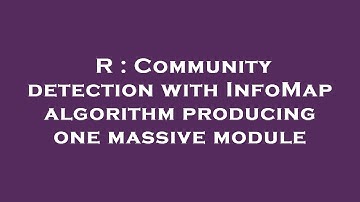 R : Community detection with InfoMap algorithm producing one massive module
