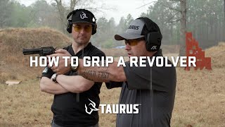 Taurus HowTo Series: How to Grip a Revolver