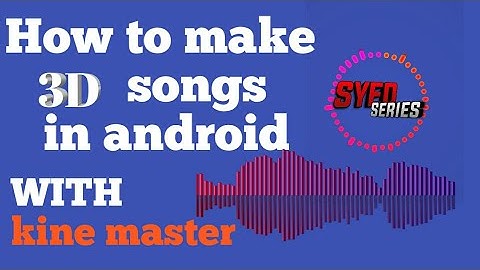 How to make 3d songs in kine master android | 3D गाने कैसे बनाये | hindi