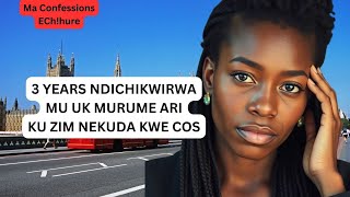 3 YEARS NDICHIKWIRWAMU UK MURUME ARIKU ZIM NEKUDA KWE COS