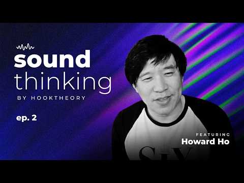 Howard Ho: Sound Thinking Ep. 2