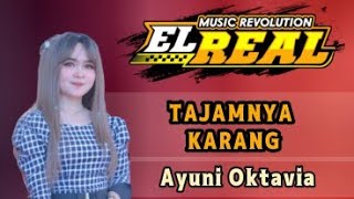 TAJAMNYA KARANG || ayuni oktavia || EL-REAL MUSIC || Live Karangrejo sukodadi Lamongan