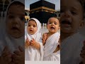 cute baby Labbaik allahumma Labbaik #trending #love @Abdul_samad-q3v