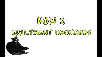 EQUIPMENT BOOKINGS - HOW 2 CONNECT2