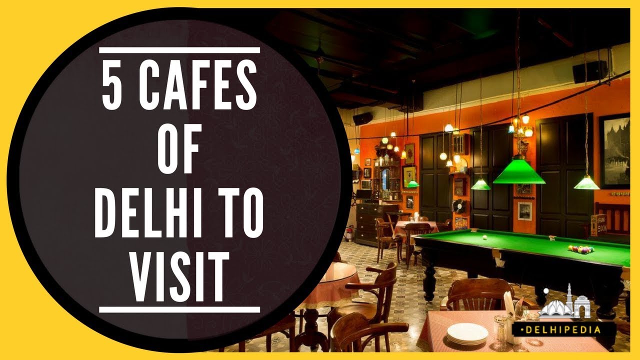 5 Cafe's Of Delhi to Visit - Delhipedia Recommends ! - YouTube