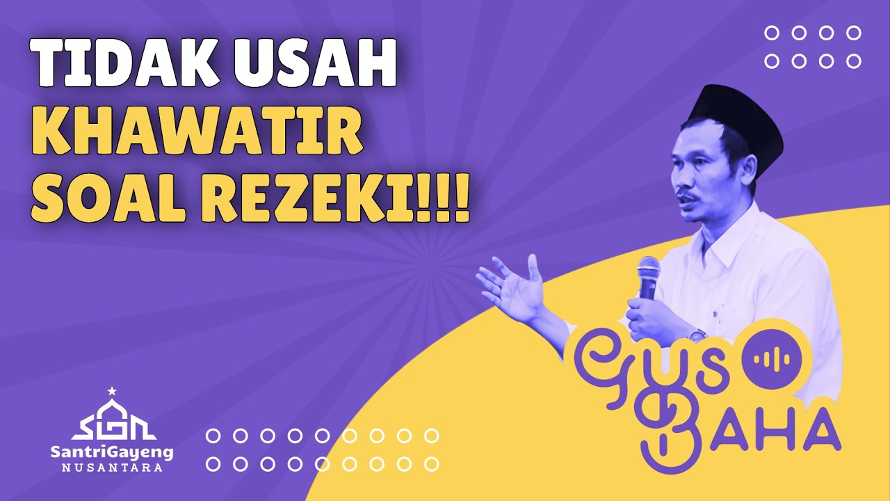 Gus Baha: Tidak Usah Khawatir Soal Rezeki!