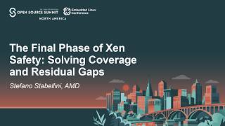 The Final Phase of Xen Safety: Solving Coverage and Residual Gaps - Stefano Stabellini, AMD