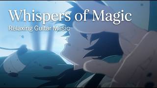 Whispers of Magic ✨  Relaxing Guitar Music for Sleep Study & Relaxation screenshot 4