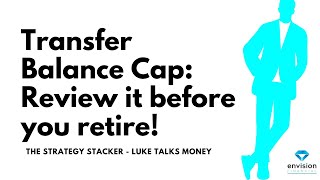 Transfer Balance Cap Explained: What Happens if You Go Over? Financial Planner Luke Smith explores.