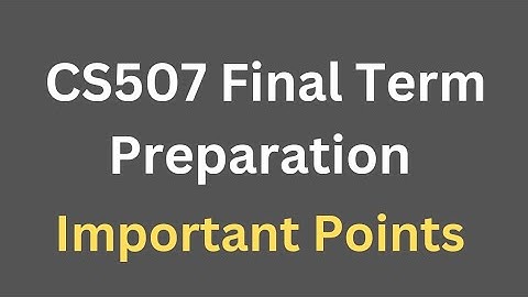 CS507 Final Term Preparation[Important Points]