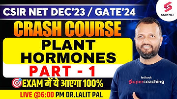 CSIR NET Dec 2023 Crash Course | Life Science | Plant Hormones Concept with PYQs -1 | Dr. Lalit Pal