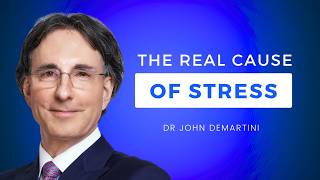 The Real Cause Of Stress Its Not What You Think Dr John Demartini