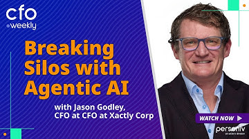 Breaking Silos with Agentic AI with Jason Godley, CFO at Xactly Corp
