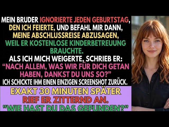 Sieben Jahre lang hat mein Bruder meinen Geburtstag vergessen, aber drei Tage vor meiner Examensfeier rief er an und befahl mir, den größten Moment meines Lebens zu schwänzen, um auf seine Kinder...