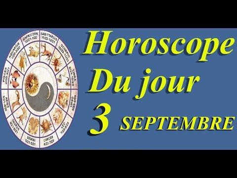Vidéo: Horoscope Du 3 Septembre