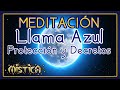 🙏 Meditación y Decretos LLAMA AZUL💙PROTECCIÓN 🌈