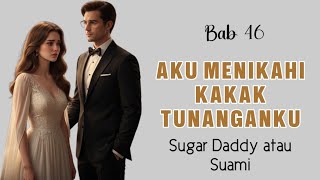 46. AKU MENIKAHI KAKAK TUNANGANKU