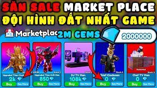 Săn Sale Market Place Với 2.000.000 Gems Đội Hình Đắt Nhất Trùm Cuối Trong Game Toilet Tower Defense