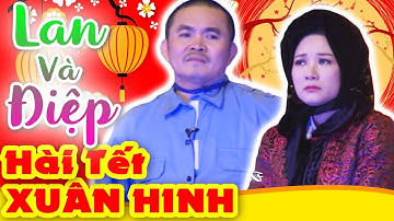 Hài Tết 2025 Xuân Hinh | Lan và Điệp | Hài Tết Xuân Hinh, Thanh Thanh Hiền Mới Nhất - Cười Vỡ Bụng