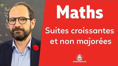 Suites croissantes et non majorées - Maths - Terminale - Les Bons Profs
