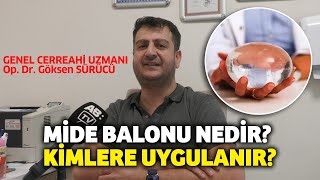 Mide balonu nedir? Genel cerrahi doktoru anlattı./ Konya