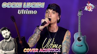 ULTIMO - OCCHI LUCIDI Cover con Accordi