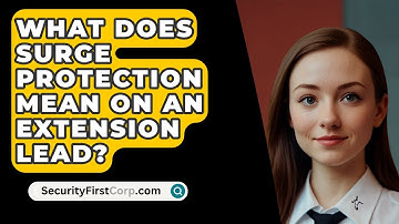 What Does Surge Protection Mean On An Extension Lead? - SecurityFirstCorp.com
