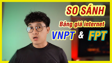 So sánh Bảng giá internet wifi VNPT và FPT - Bạn nên lựa chọn nhà mạng nào? #vnpt #fpt
