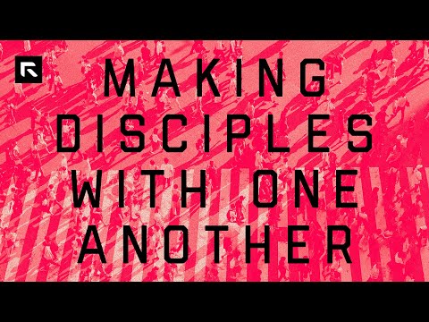 Making Disciples with One Another || David Platt
