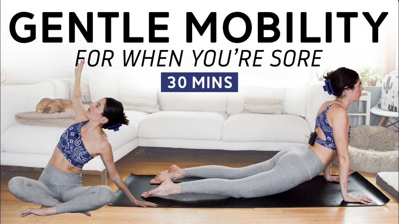 Gentle Mobility Flow for When You're Sore (30 Mins) - YouTube