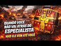 Quando vc nao vai atras do especialista mas ele vem ate vc