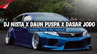 DJ NISTA X DAUN PUSPA X DASAR JODO [BOOTLEG] RAKA PUTRA SUNDA PRIDE
