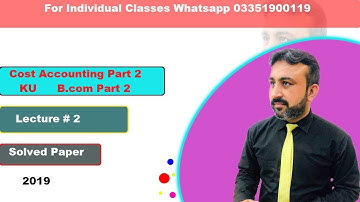Cost Accounting B.com part 2 Ku 2019 past papers || Cost Accounting Ku syllabus || KU Cost