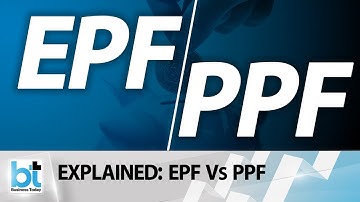 Know the difference between EPF and PPF