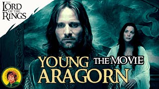 Why Young Aragorn Origin MOVIE Can be A HUGE SUCCESS