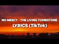 No mercy  the living tombstone lyrics i have an idea whats your idea tiktok tiktok