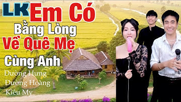 LIÊN KHÚC: EM CÓ BẰNG LÒNG VỀ QUÊ MẸ CÙNG ANH | ĐƯỜNG HƯNG x ĐƯỜNG HOÀNG  x KIỀU MY | COVER